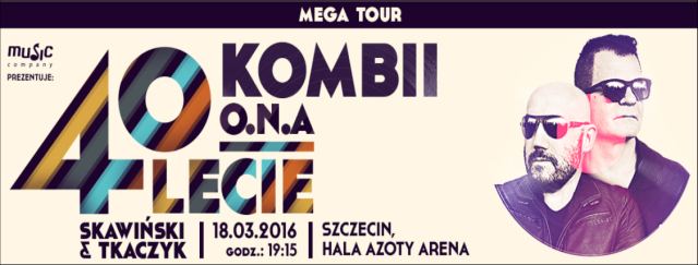 ARCHIWUM. Szczecin. Koncerty. 18.03.2016. 40 lecie KOMBII – Mega Tour @ Azoty Arena