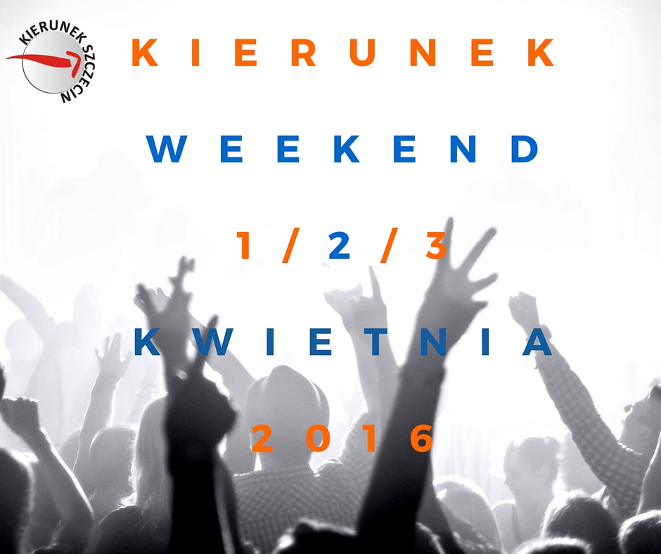 01-03.04.2016 weekend w Szczecinie, gdzie na weekend, imprezy, wydarzenia, koncerty