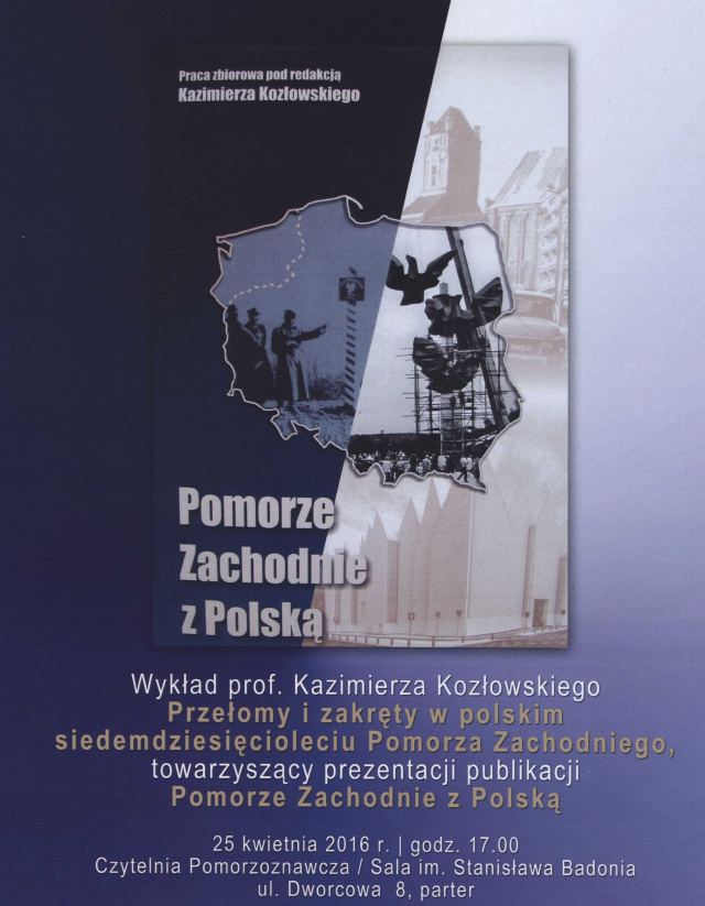 25.04.2016 Przełomy i zakręty w polskim siedemdziesięcioleciu Pomorza Zachodniego