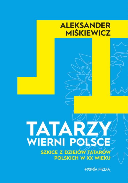 Tatarzy wierni Polsce - Aleksander Miśkiewicz