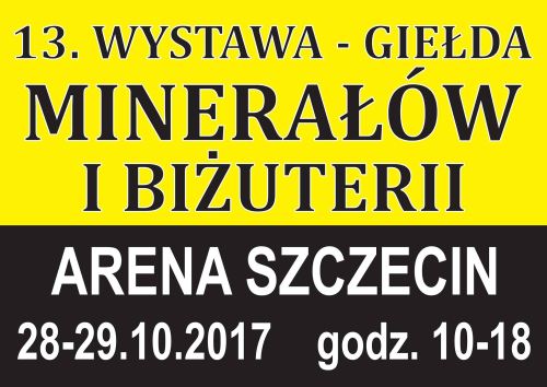 ARCHIWUM. Szczecin. Imprezy. Wydarzenia. 28-29.09.2017. Wystawa, giełda minerałów i biżuterii @ Arena Szczecin