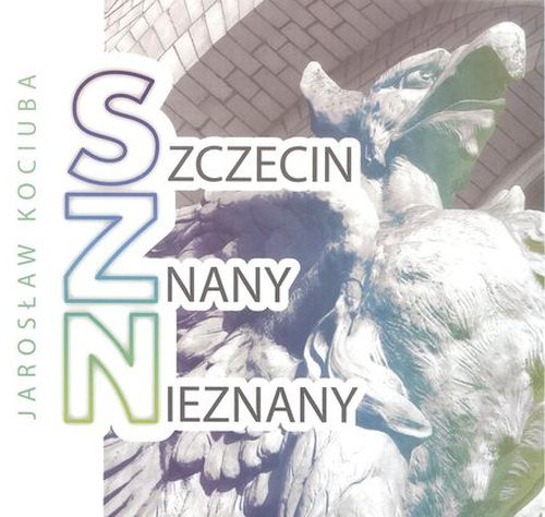 Szczecin znany nieznany, Jarosław Kociuba