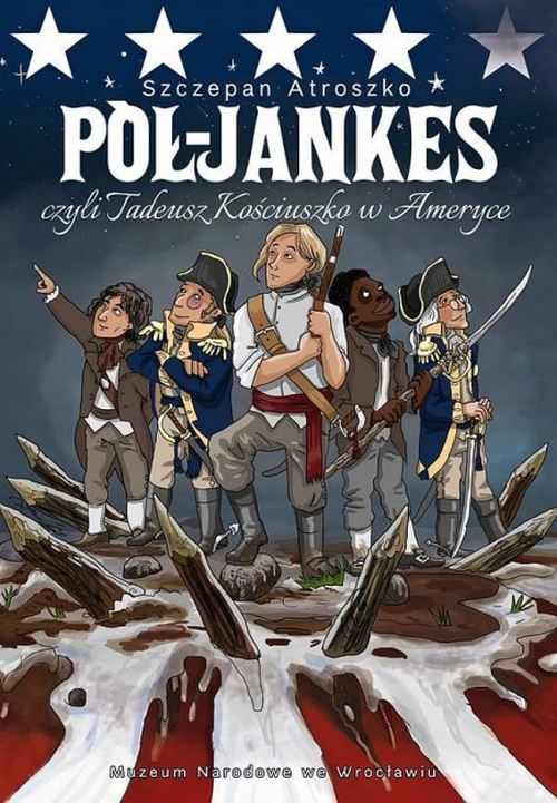 Szczepan Atroszka, Pół-Jankes, czyli Tadeusz Kościuszko