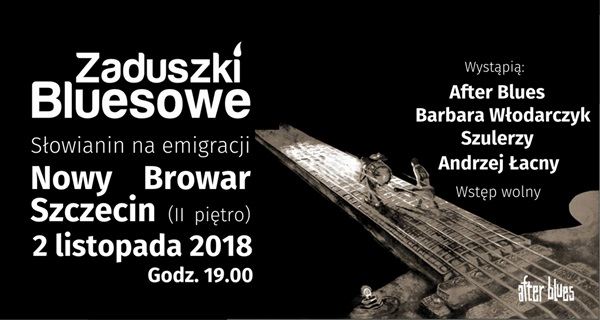 ARCHIWUM. Szczecin. Koncerty. 02.11.2018. Zaduszki Bluesowe @ Nowy Browar Szczecin