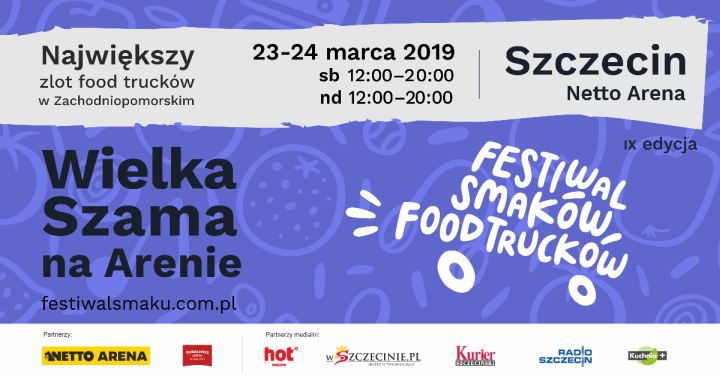 ARCHIWUM. Szczecin. Wydarzenia. 23-24.03.2019. Wielka Szama na Arenie – Festiwal Smaków Food Trucków @ Arena Szczecin