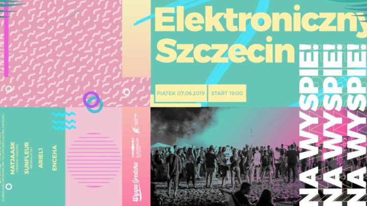 ARCHIWUM. Szczecin. Imprezy. Wydarzenia. 07.06.2019. Elektroniczny Szczecin na Wyspie! @ Plaża na Wyspie Grodzkiej