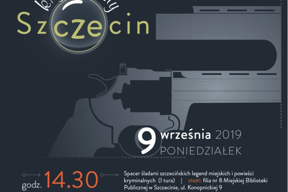 ARCHIWUM. Szczecin. Wydarzenia. 09.09.2019. Kryminalny Szczecin – spacer i zwiedzanie