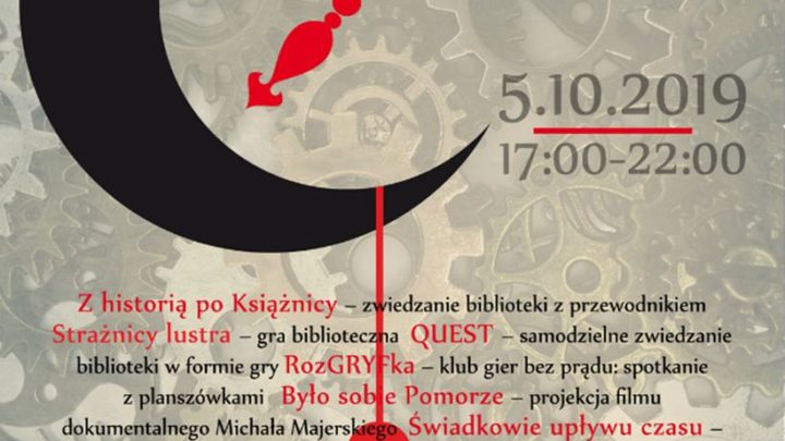 ARCHIWUM. Szczecin. Imprezy. Wydarzenia. 05.10.2019. Noc Bibliotek w Książnicy Pomorskiej „Podróż w czasie” @ Książnica Pomorska