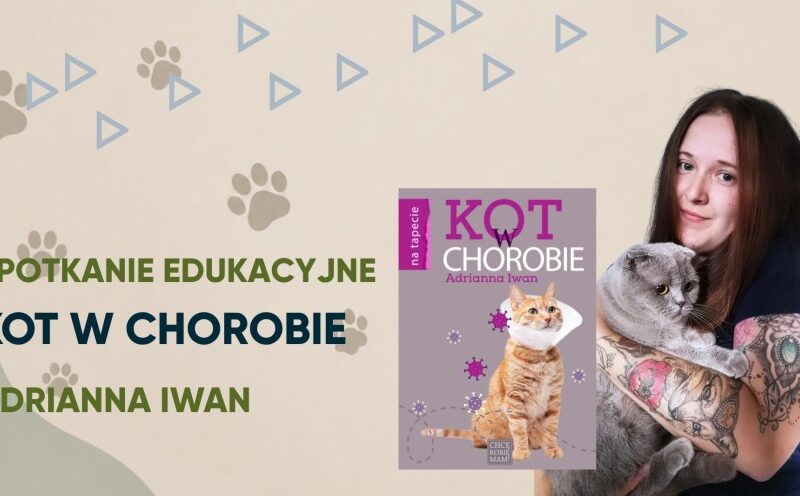 Kot w chorobie - spotkanie z Adrianną Iwan