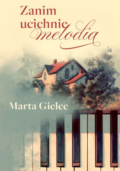 Marta Gielec - Zanim ucichnie melodia
