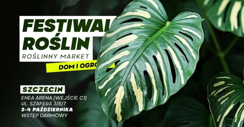 Szczecin. 03-04.10.2026. Festiwal Roślin - wielki Roślinny Market w Enea Arenie