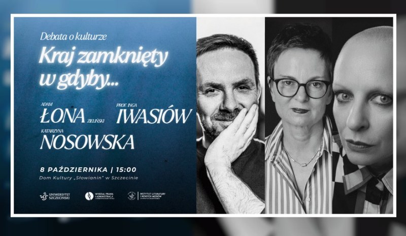 Szczecin. 08.10.2026. „Kraj zamknięty w gdyby…” – Nosowska, Łona i Inga Iwasiów o kulturze w Szczecinie