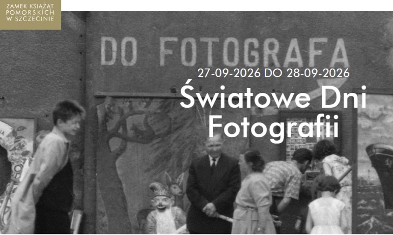 Szczecin. 27-28.09.2026. Światowe Dni Fotografii na Zamku Książąt Pomorskich