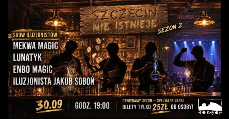 Szczecin. 30.09.2026. Szczecin nie istnieje - show iluzjonistów w Hormonie