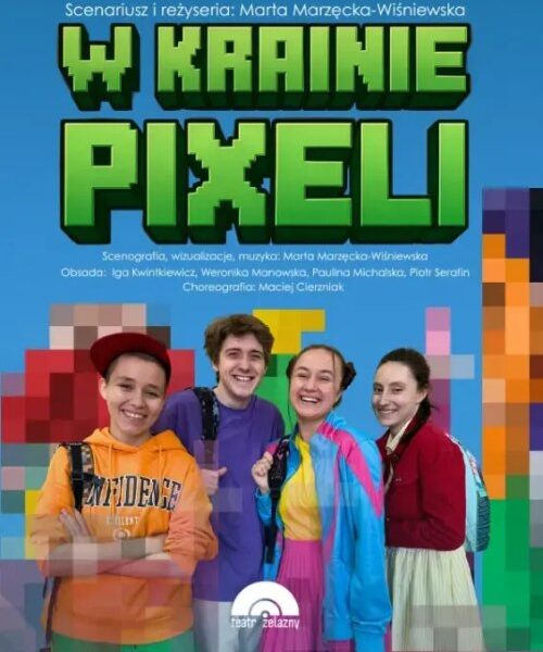 W krainie pixeli – spektakl Teatru Żelaznego w Szczrecinie