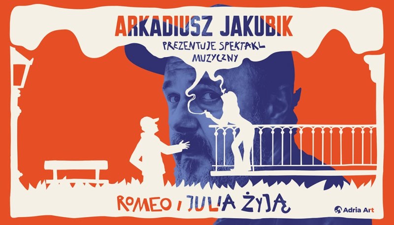 „Romeo i Julia żyją” – spektakl muzyczny Arkadiusza Jakubika